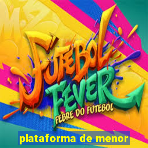 plataforma de menor